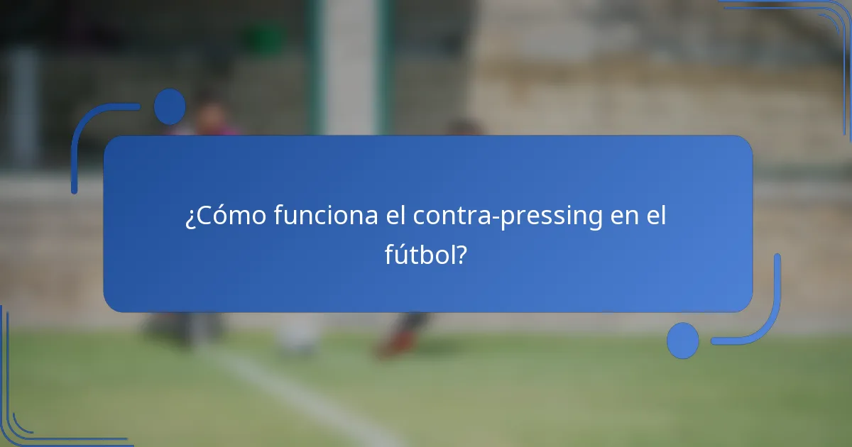 ¿Cómo funciona el contra-pressing en el fútbol?