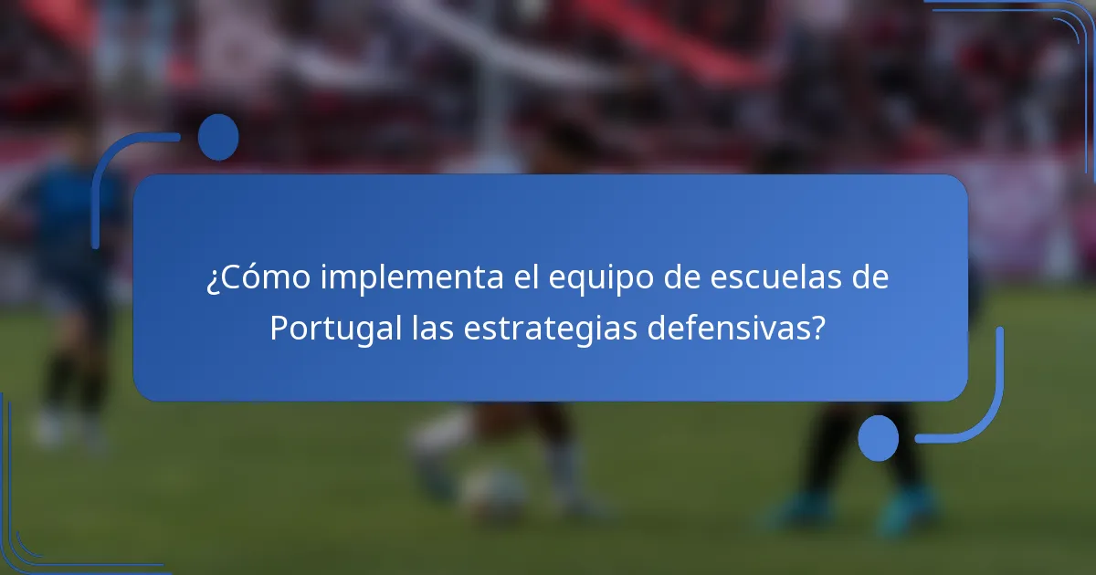 ¿Cómo implementa el equipo de escuelas de Portugal las estrategias defensivas?
