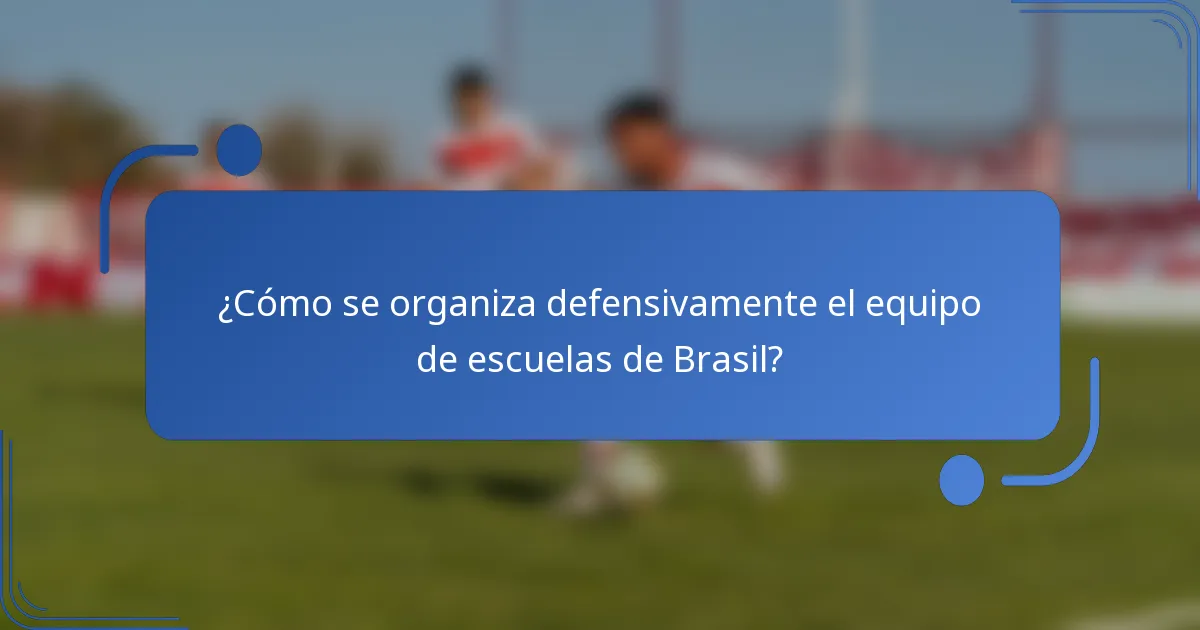 ¿Cómo se organiza defensivamente el equipo de escuelas de Brasil?