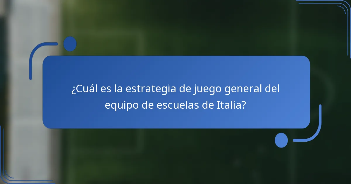 ¿Cuál es la estrategia de juego general del equipo de escuelas de Italia?