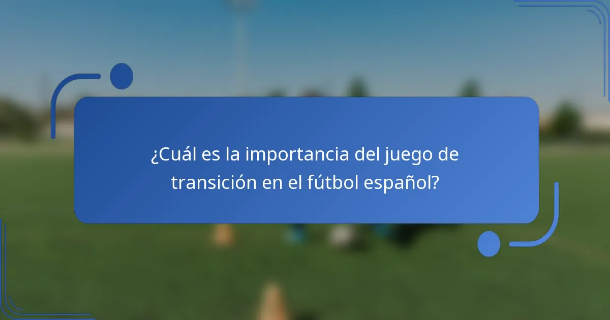 ¿Cuál es la importancia del juego de transición en el fútbol español?