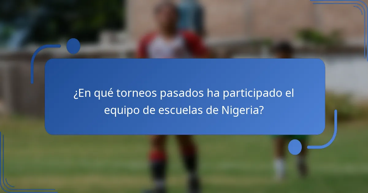 ¿En qué torneos pasados ha participado el equipo de escuelas de Nigeria?