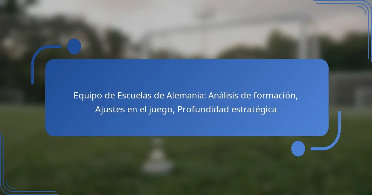 Equipo de Escuelas de Alemania: Análisis de formación, Ajustes en el juego, Profundidad estratégica