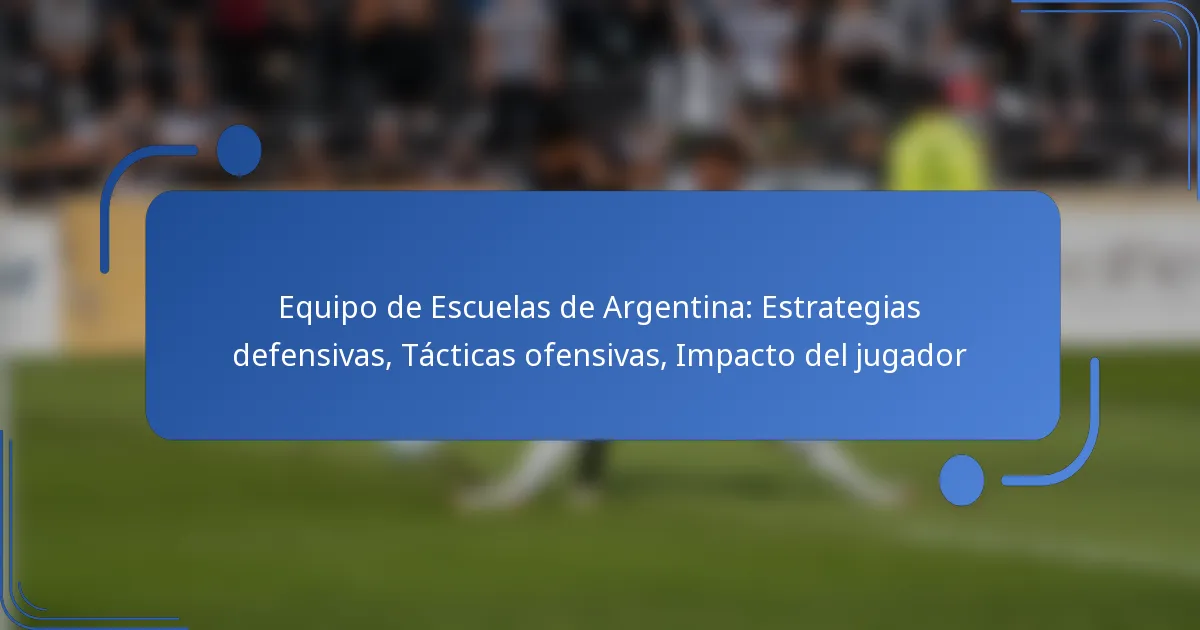 Equipo de Escuelas de Argentina: Estrategias defensivas, Tácticas ofensivas, Impacto del jugador