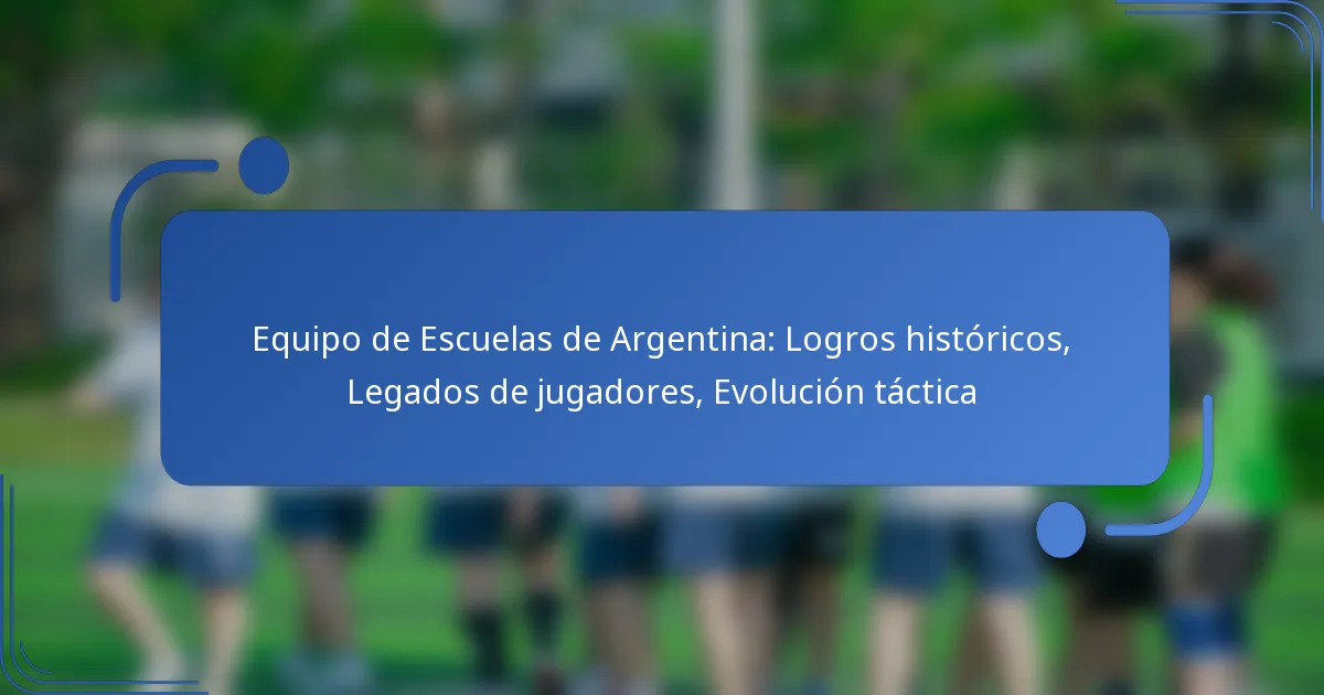 Equipo de Escuelas de Argentina: Logros históricos, Legados de jugadores, Evolución táctica