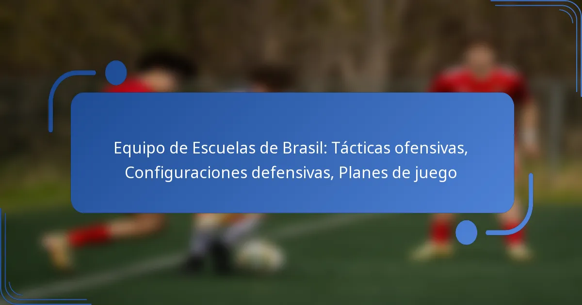 Equipo de Escuelas de Brasil: Tácticas ofensivas, Configuraciones defensivas, Planes de juego