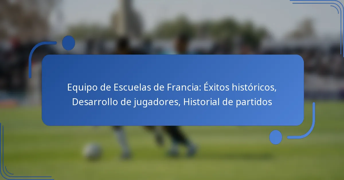 Equipo de Escuelas de Francia: Éxitos históricos, Desarrollo de jugadores, Historial de partidos