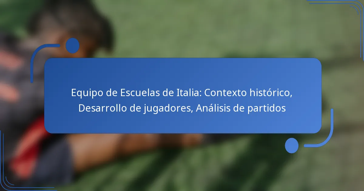 Equipo de Escuelas de Italia: Contexto histórico, Desarrollo de jugadores, Análisis de partidos