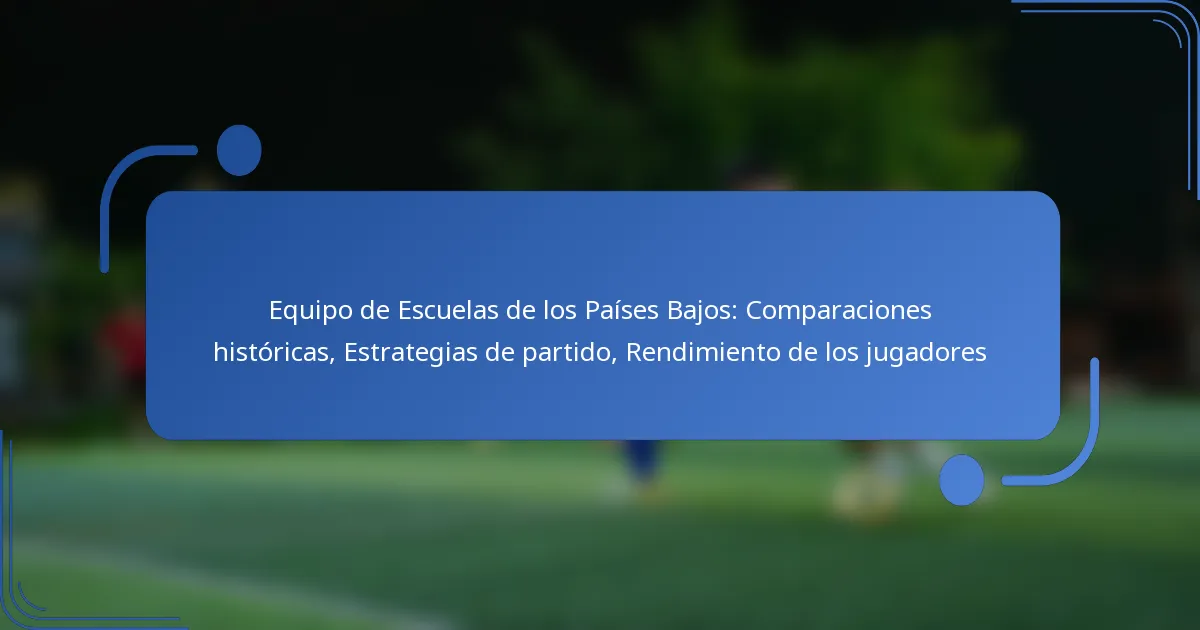 Equipo de Escuelas de los Países Bajos: Comparaciones históricas, Estrategias de partido, Rendimiento de los jugadores