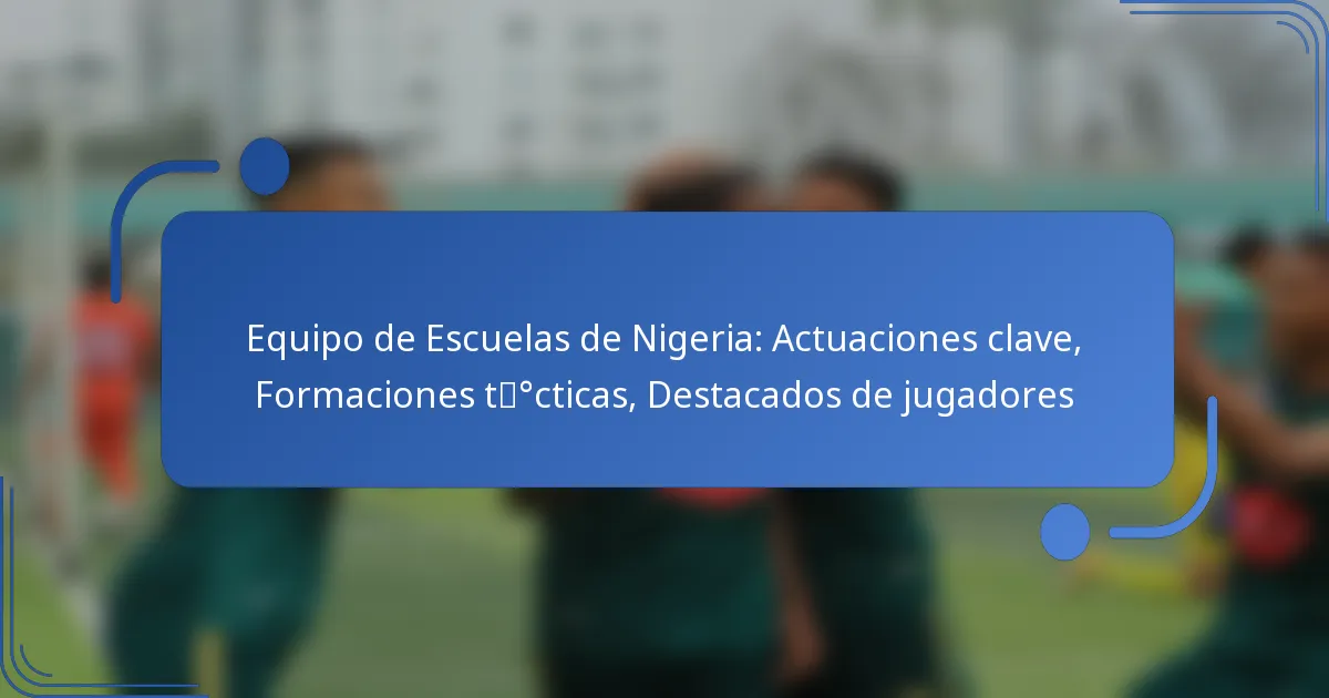 Equipo de Escuelas de Nigeria: Actuaciones clave, Formaciones tácticas, Destacados de jugadores