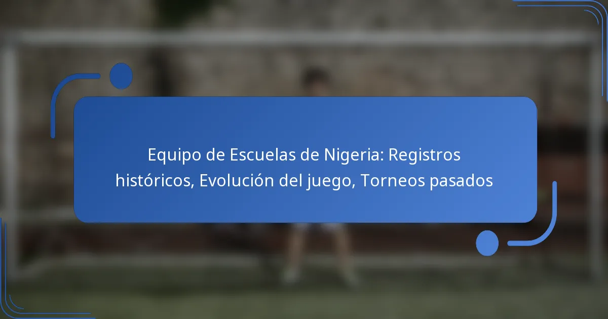 Equipo de Escuelas de Nigeria: Registros históricos, Evolución del juego, Torneos pasados